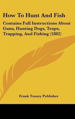 How To Hunt And Fish - Frank Tousey Publisher