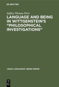 Language and Being in Wittgenstein¿s ¿Philosophical Investigations¿ - Price, Jeffrey Thomas