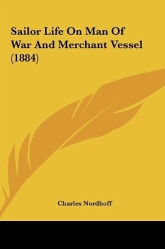 Sailor Life On Man Of War And Merchant Vessel (1884) - Nordhoff, Charles