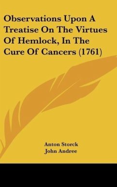 Observations Upon A Treatise On The Virtues Of Hemlock, In The Cure Of Cancers (1761)