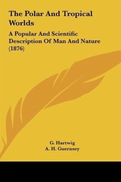 The Polar And Tropical Worlds - Hartwig, G.