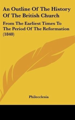 An Outline Of The History Of The British Church - Philecclesia