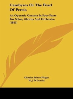 Cambyses Or The Pearl Of Persia - Pidgin, Charles Felton; Leavitt, W. J. D.