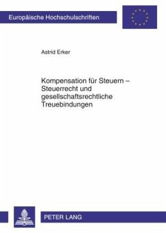 Kompensation für Steuern ¿ Steuerrecht und gesellschaftsrechtliche Treuebindungen - Erker, Astrid