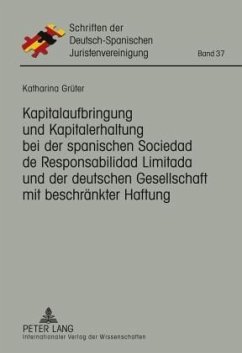 Kapitalaufbringung und Kapitalerhaltung bei der spanischen Sociedad de Responsabilidad Limitada und der deutschen Gesellschaft mit beschränkter Haftung - Grüter, Katharina