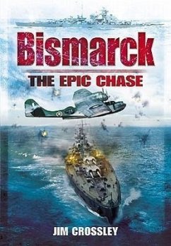 Bismarck: The Epic Chase - Crossley, Jim