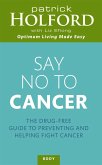 Say No to Cancer: The Drug-Free Guide to Preventing and Helping Fight Cancer