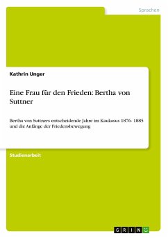 Eine Frau für den Frieden: Bertha von Suttner - Unger, Kathrin
