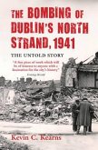 The Bombing of Dublin's North Strand, 1941: The Untold Story