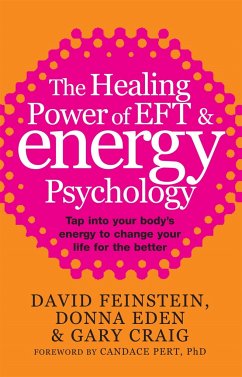 The Healing Power Of EFT and Energy Psychology - Eden, Donna; Feinstein, David; Craig, Gary