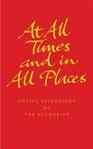 At All Times and in All Places: Prayers and Readings for Themed Celebrations of the Eucharist