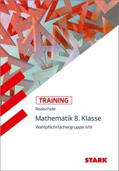 Training Realschule - Mathematik 8. Klasse Wahlpflichtfächergruppe II/III - Köppl, Alexander;Becke, Wolfgang