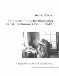 Der saarländische Bildhauer Ernst Hoffmann - Zimmer, Werner