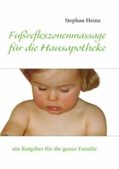 Fußreflexzonenmassage für die Hausapotheke - Heinz, Stephan