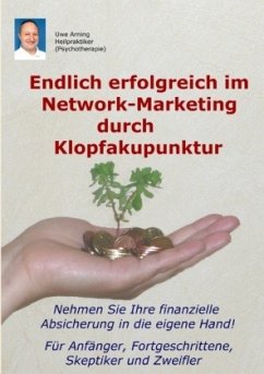 Endlich erfolgreich im Network-Marketing durch Klopfakupunktur - Arning, Uwe