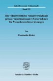 Die völkerrechtliche Verantwortlichkeit privater (multinationaler) Unternehmen für Menschenrechtsverletzungen