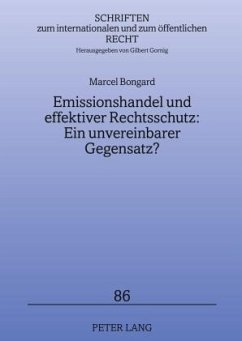 Emissionshandel und effektiver Rechtsschutz: Ein unvereinbarer Gegensatz? - Bongard, Marcel
