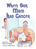 When Our Mom Had Cancer