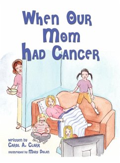 When Our Mom Had Cancer - Clark, Carol A.