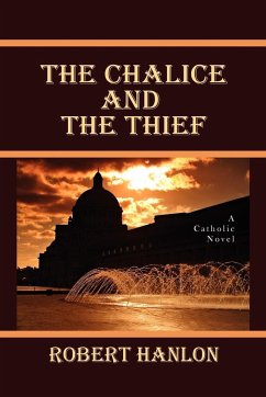 The Chalice and the Thief - Hanlon, Robert S. J.