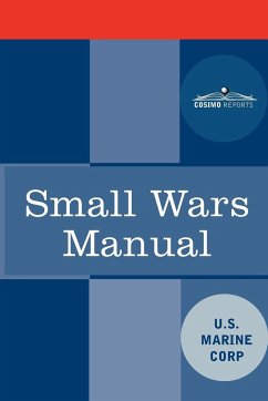 Small Wars Manual - U. S. Marine Corps, Marine Corps; U. S. Marine Corps