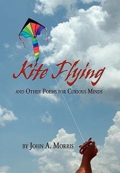 Kite Flying and Other Poems for Curious Minds - Morris, John A.