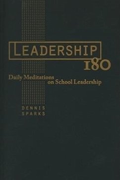 Leadership 180: Daily Meditations on School Leadership - Sparks, Dennis