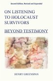 On Listening to Holocaust Survivors: Beyond Testimony