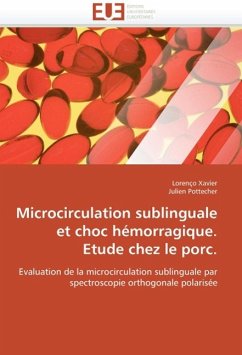 Microcirculation Sublinguale Et Choc Hémorragique. Etude Chez Le Porc. - Xavier, Lorenço;Pottecher, Julien