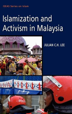 Islamization and Activism in Malaysia - Lee, Julian C. H.