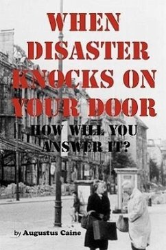 When Disaster Knocks on Your Door How Will You Answer It? - Caine, Augustus