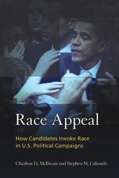 Race Appeal: How Candidates Invoke Race in U.S. Political Campaigns - McIlwain, Charlton; Caliendo, Stephen M.