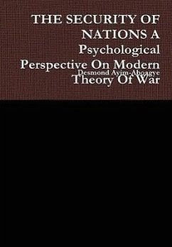 THE SECURITY OF NATIONS A Psychological Perspective On Modern Theory Of War - Ayim-Aboagye, Desmond