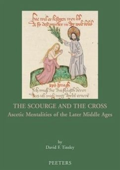 SCOURGE & THE CROSS: Ascetic Mentalities of the Later Middle Ages (Mediaevalia Groningana New Series, Band 14)