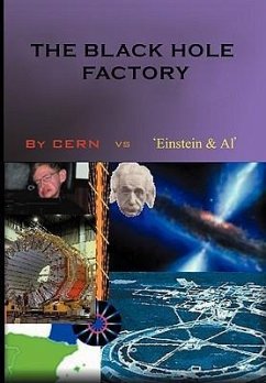 The Black Hole Factory - Al', CERN vs. 'Einstein et