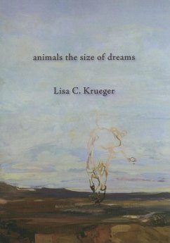 Animals the Size of Dreams - Krueger, Lisa C