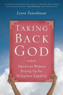 Taking Back God: American Women Rising Up for Religious Equality - Tanenbaum, Leora
