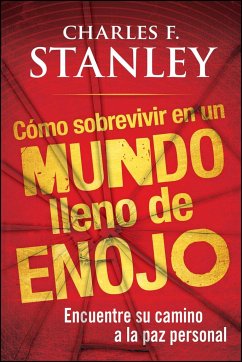 Como Sobrevivir En Un Mundo Lleno de Enojo - Stanley, Charles F