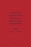 Translation That Openeth the Window: Reflections on the History and Legacy of the King James Bible