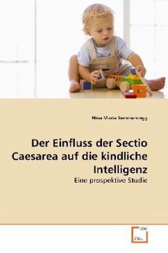 Der Einfluss der Sectio Caesarea auf die kindliche Intelligenz - Semmernegg, Nina Maria