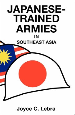 Japanese-Trained Armies in Southeast Asia - Lebra, Joyce C.