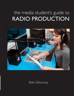 The Media Student's Guide to Radio Production - Gilmurray, Bob