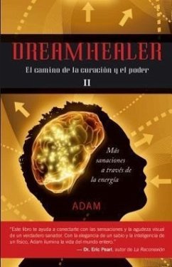 Dreamhealer II: El Hombre Que Sana A Traves de los Suenos = Dreamhealer 2 - Adam