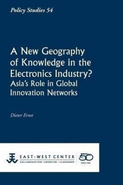 A New Geography of Knowledge in the Electronics Industry? - East-West Center - Ernst, Dieter