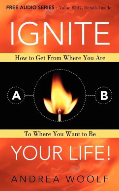 Ignite Your Life! - Woolf, Andrea