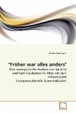 &quote;Früher war alles anders&quote;