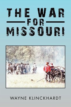 The War for Missouri - Klinckhardt, Wayne