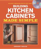 Building Kitchen Cabinets Made Simple: A Book and Companion Step-By-Step Video DVD [With DVD]