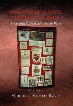 Our Multi-National Heritage to Adam, Ancestors of Merlene Hutto Byars, Volume 1 - Byars, Merlene Hutto