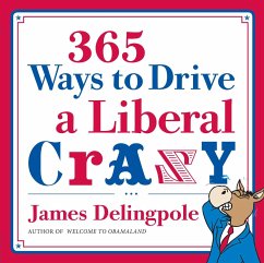 365 Ways to Drive a Liberal Crazy - Delingpole, James